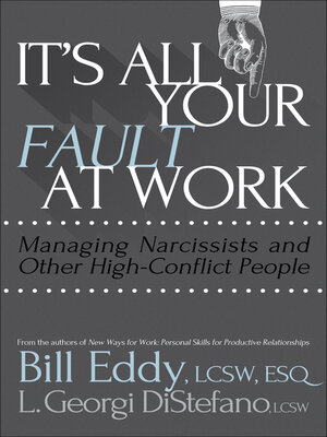 cover image of It's All Your Fault at Work!: Managing Narcissists and Other High-Conflict People